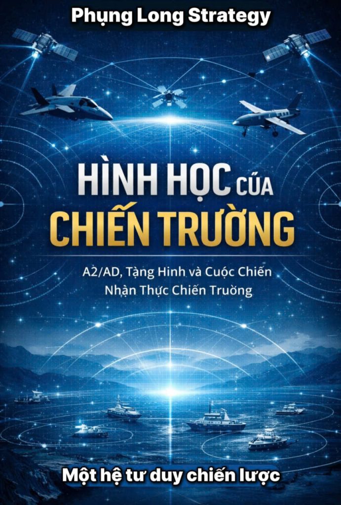 Bìa sách Hình học của chiến trường của Phụng Long Strategy – phân tích A2/AD, tàng hình và kiểm soát nhận thức chiến trường hiện đại